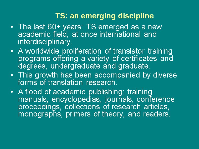 TS: an emerging discipline  The last 60+ years: TS emerged as a new